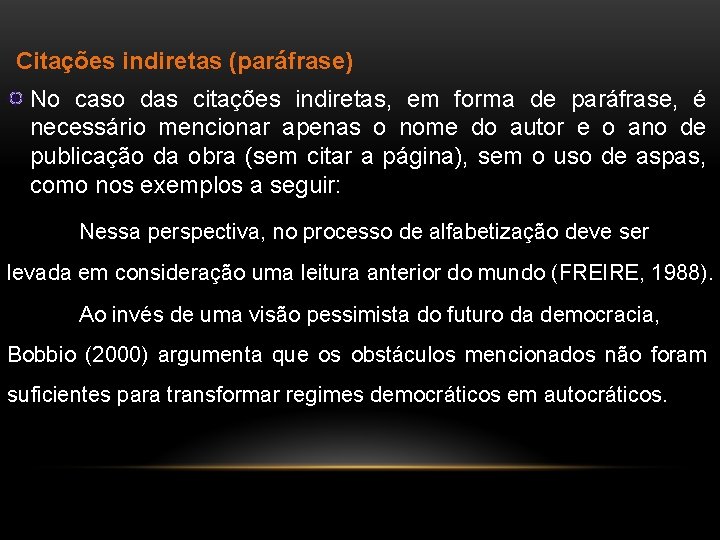 Citações indiretas (paráfrase) No caso das citações indiretas, em forma de paráfrase, é necessário