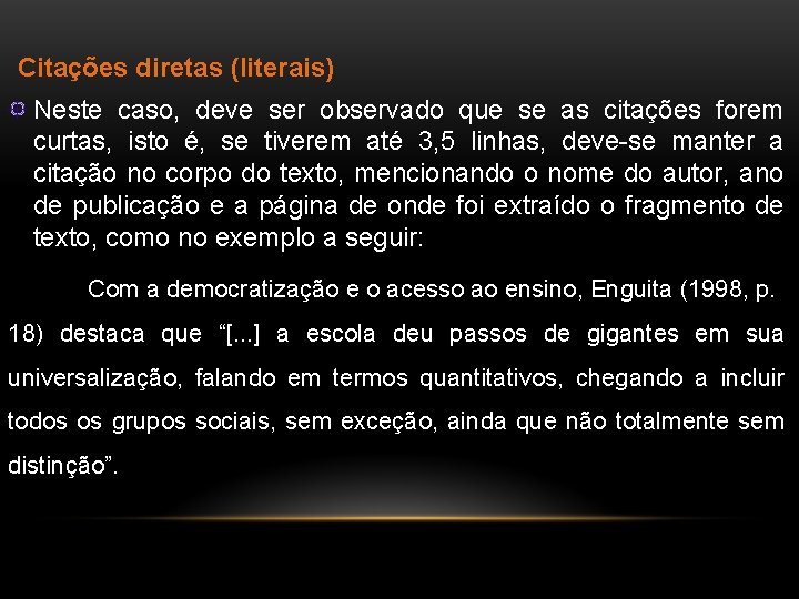 Citações diretas (literais) Neste caso, deve ser observado que se as citações forem curtas,