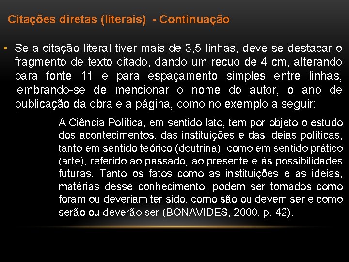 Citações diretas (literais) - Continuação • Se a citação literal tiver mais de 3,