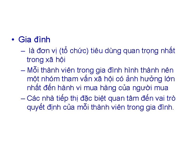  • Gia đình – là đơn vị (tổ chức) tiêu dùng quan trọng