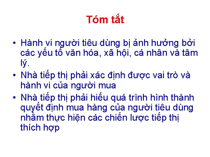 Tóm tắt • Hành vi người tiêu dùng bị ảnh hưởng bởi các yếu