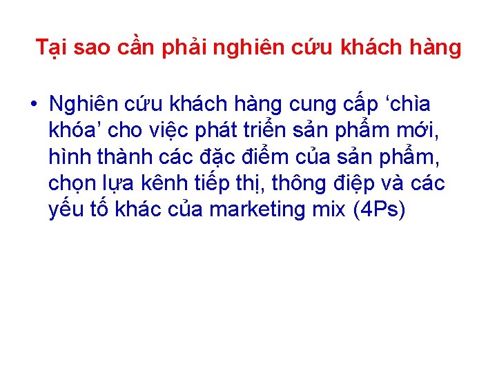 Tại sao cần phải nghiên cứu khách hàng • Nghiên cứu khách hàng cung