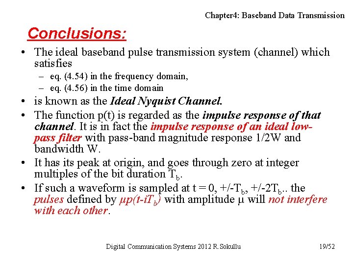 Chapter 4: Baseband Data Transmission Conclusions: • The ideal baseband pulse transmission system (channel)