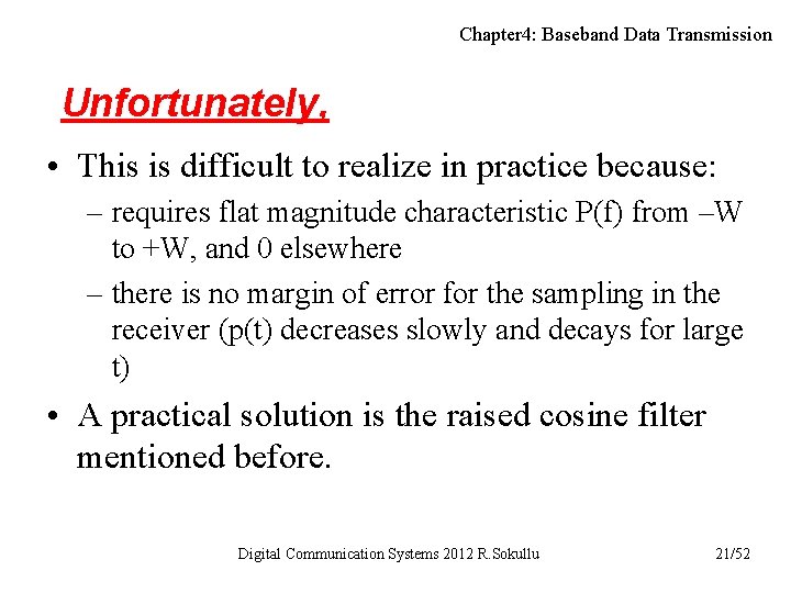 Chapter 4: Baseband Data Transmission Unfortunately, • This is difficult to realize in practice