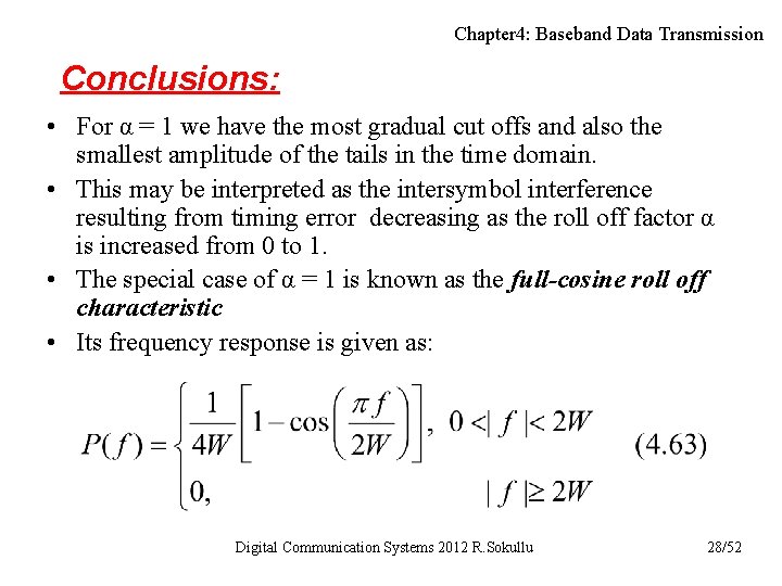 Chapter 4: Baseband Data Transmission Conclusions: • For α = 1 we have the