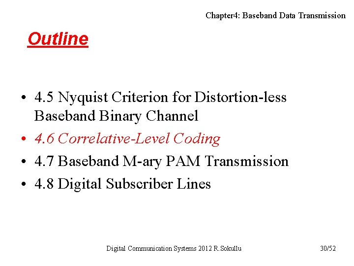 Chapter 4: Baseband Data Transmission Outline • 4. 5 Nyquist Criterion for Distortion-less Baseband Chapter 4: Baseband Data Transmission Outline • 4. 5 Nyquist Criterion for Distortion-less Baseband