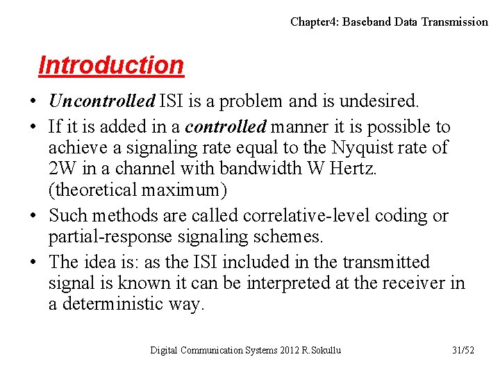 Chapter 4: Baseband Data Transmission Introduction • Uncontrolled ISI is a problem and is