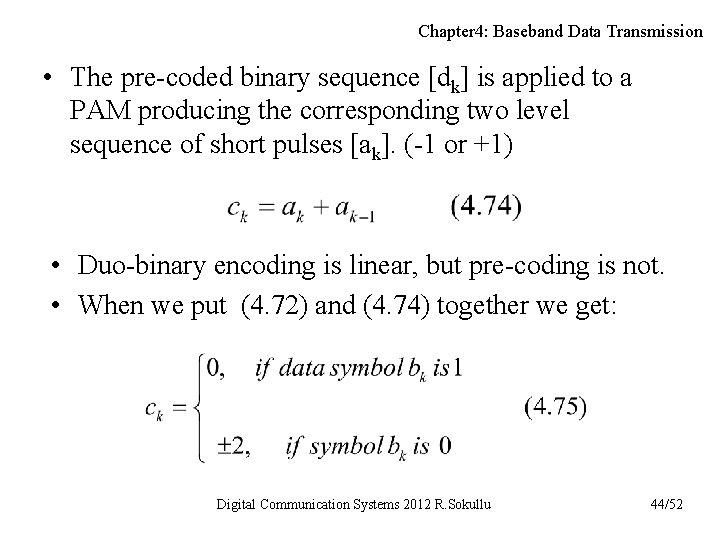 Chapter 4: Baseband Data Transmission • The pre-coded binary sequence [dk] is applied to