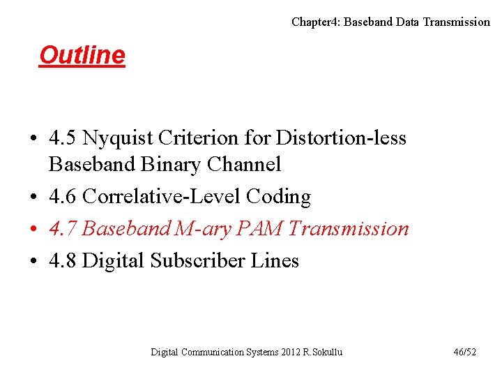 Chapter 4: Baseband Data Transmission Outline • 4. 5 Nyquist Criterion for Distortion-less Baseband Chapter 4: Baseband Data Transmission Outline • 4. 5 Nyquist Criterion for Distortion-less Baseband