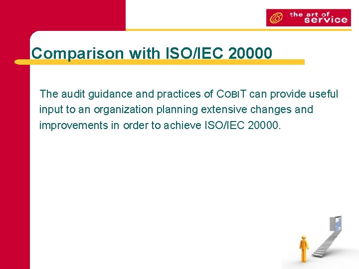 Comparison with ISO/IEC 20000 The audit guidance and practices of COBIT can provide useful Comparison with ISO/IEC 20000 The audit guidance and practices of COBIT can provide useful