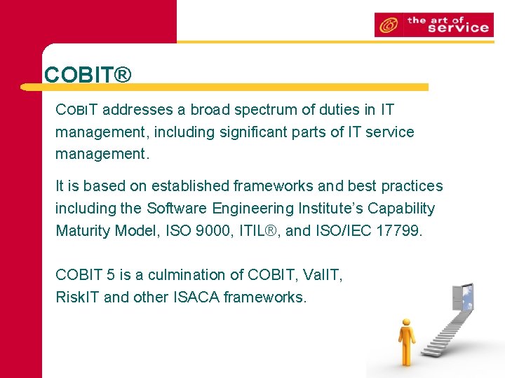 COBIT® COBIT addresses a broad spectrum of duties in IT management, including significant parts