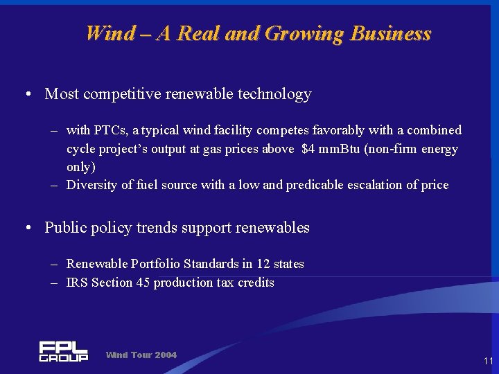 Wind – A Real and Growing Business • Most competitive renewable technology – with