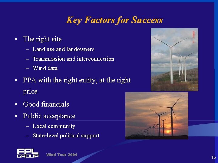 Key Factors for Success • The right site – Land use and landowners –