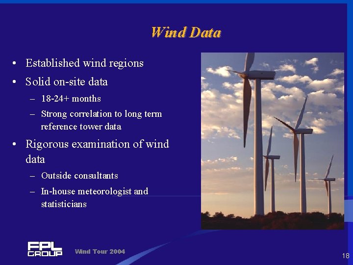 Wind Data • Established wind regions • Solid on-site data – 18 -24+ months