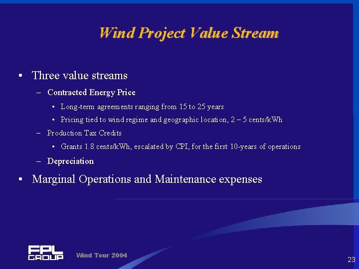 Wind Project Value Stream • Three value streams – Contracted Energy Price • Long-term