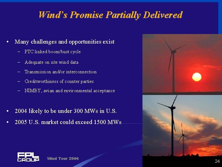 Wind’s Promise Partially Delivered • Many challenges and opportunities exist – PTC linked boom/bust