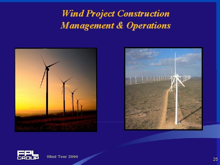 Wind Project Construction Management & Operations Wind Tour 2004 25 