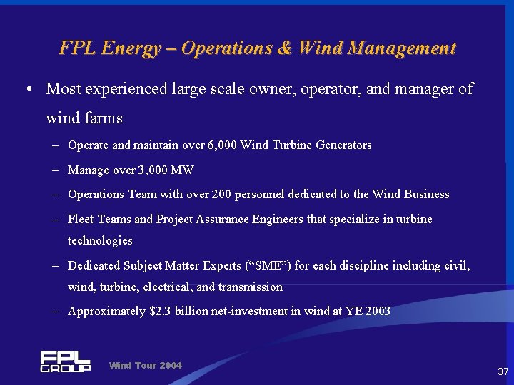 FPL Energy – Operations & Wind Management • Most experienced large scale owner, operator,