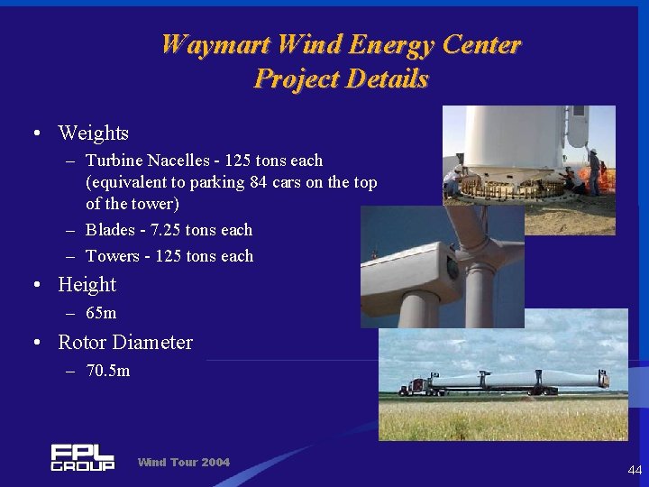 Waymart Wind Energy Center Project Details • Weights – Turbine Nacelles - 125 tons