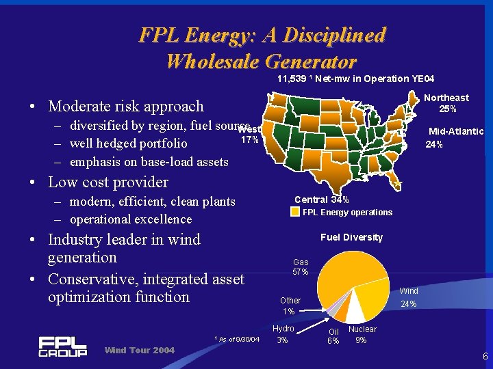 FPL Energy: A Disciplined Wholesale Generator 11, 539 1 Net-mw in Operation YE 04