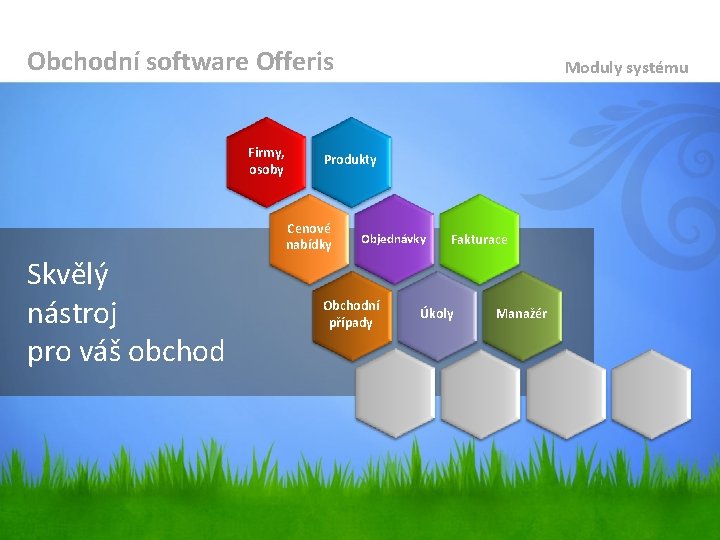 Obchodní software Offeris Firmy, osoby Produkty Cenové nabídky Skvělý nástroj pro váš obchod Moduly