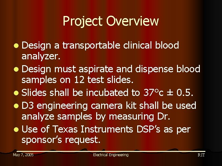 Project Overview l Design a transportable clinical blood analyzer. l Design must aspirate and