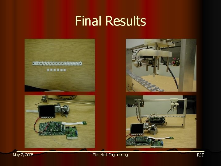 Final Results May 7, 2005 Electrical Engineering RIT 