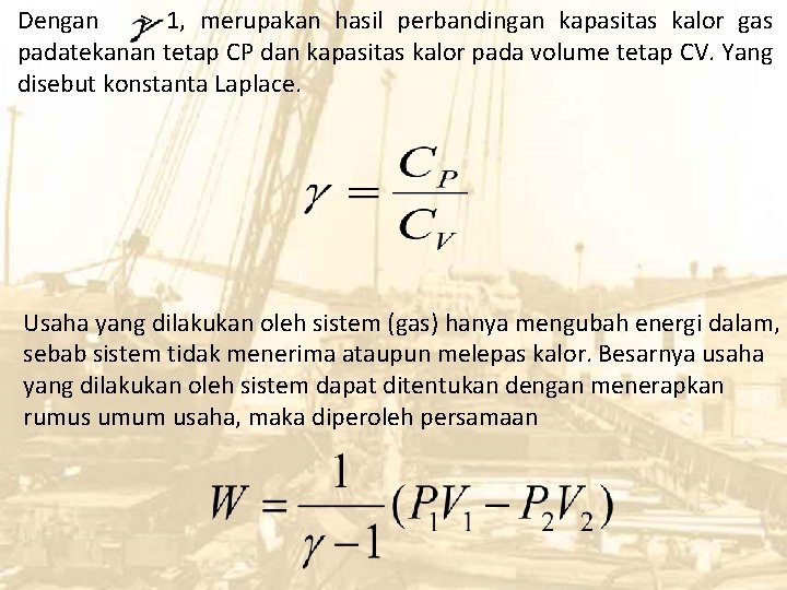 Dengan > 1, merupakan hasil perbandingan kapasitas kalor gas padatekanan tetap CP dan kapasitas