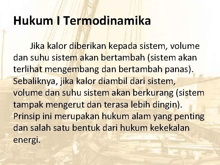 Hukum I Termodinamika Jika kalor diberikan kepada sistem, volume dan suhu sistem akan bertambah