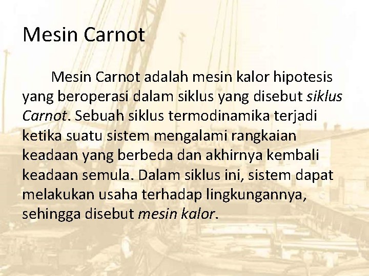 Mesin Carnot adalah mesin kalor hipotesis yang beroperasi dalam siklus yang disebut siklus Carnot.