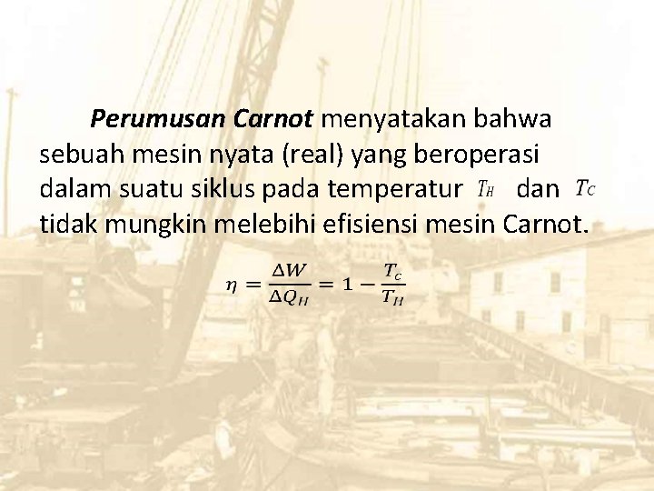 Perumusan Carnot menyatakan bahwa sebuah mesin nyata (real) yang beroperasi dalam suatu siklus pada