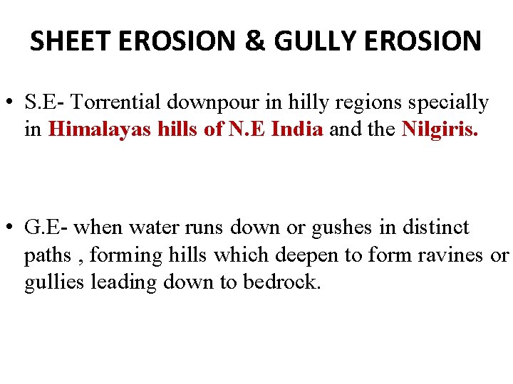 SHEET EROSION & GULLY EROSION • S. E- Torrential downpour in hilly regions specially