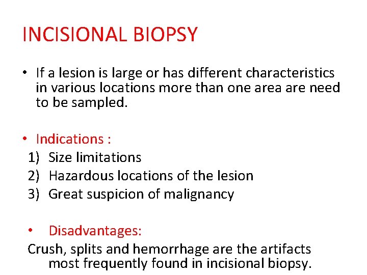 INCISIONAL BIOPSY • If a lesion is large or has different characteristics in various