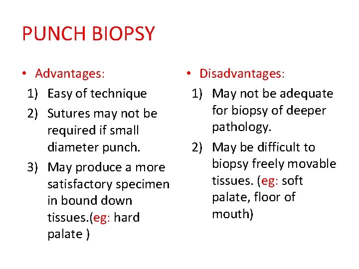 PUNCH BIOPSY • Advantages: 1) Easy of technique 2) Sutures may not be required