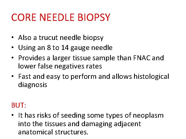 CORE NEEDLE BIOPSY • Also a trucut needle biopsy • Using an 8 to