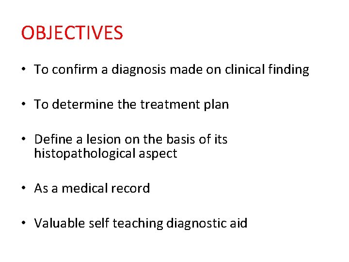 OBJECTIVES • To confirm a diagnosis made on clinical finding • To determine the