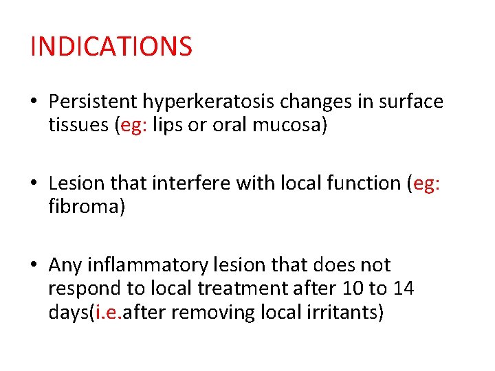 INDICATIONS • Persistent hyperkeratosis changes in surface tissues (eg: lips or oral mucosa) •