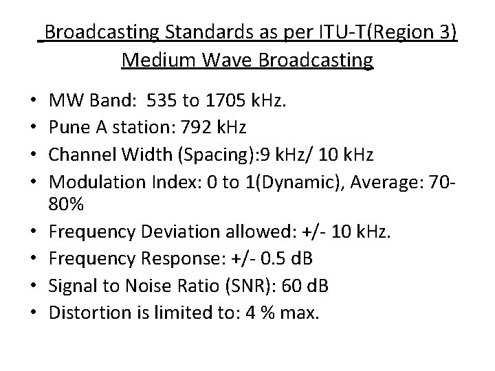 Broadcasting Standards as per ITU-T(Region 3) Medium Wave Broadcasting • • MW Band: 535