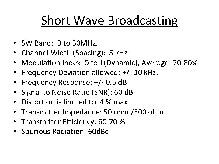 Short Wave Broadcasting • • • SW Band: 3 to 30 MHz. Channel Width
