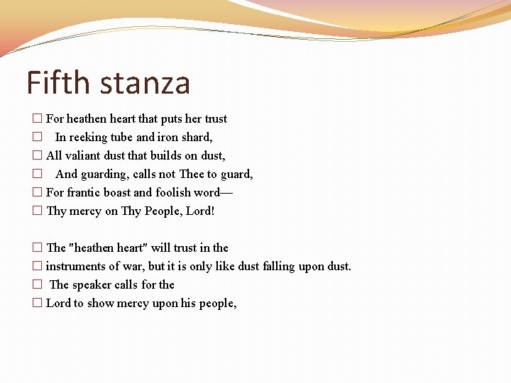 Fifth stanza � For heathen heart that puts her trust � In reeking tube