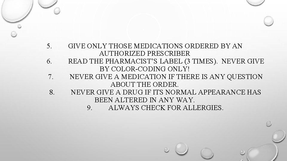 5. 6. 7. 8. GIVE ONLY THOSE MEDICATIONS ORDERED BY AN AUTHORIZED PRESCRIBER READ