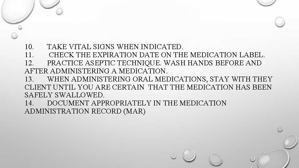 10. TAKE VITAL SIGNS WHEN INDICATED. 11. CHECK THE EXPIRATION DATE ON THE MEDICATION
