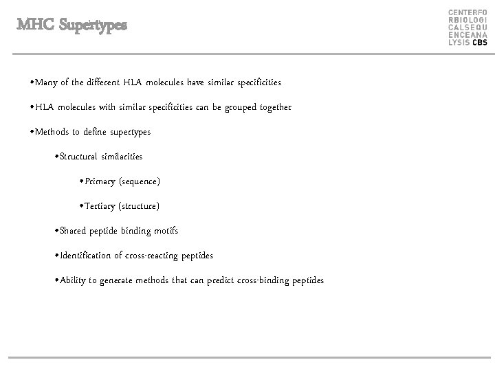 MHC Supertypes • Many of the different HLA molecules have similar specificities • HLA