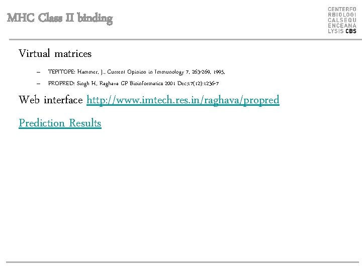 MHC Class II binding Virtual matrices – TEPITOPE: Hammer, J. , Current Opinion in