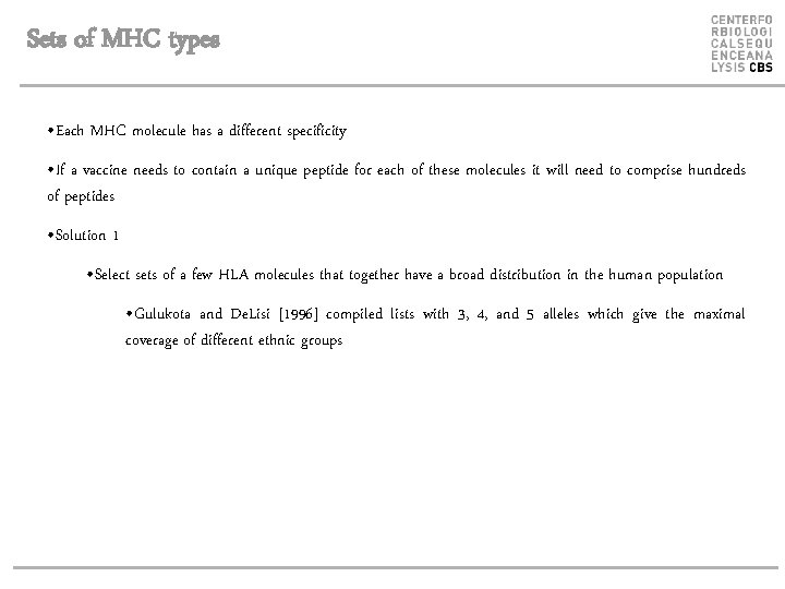 Sets of MHC types • Each MHC molecule has a different specificity • If