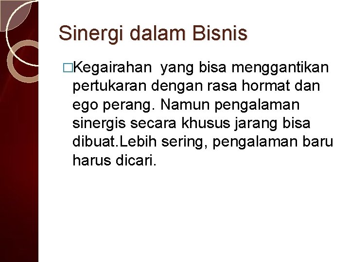 Sinergi dalam Bisnis �Kegairahan yang bisa menggantikan pertukaran dengan rasa hormat dan ego perang.