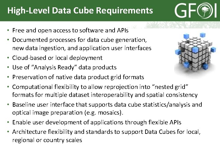 High-Level Data Cube Requirements • Free and open access to software and APIs •