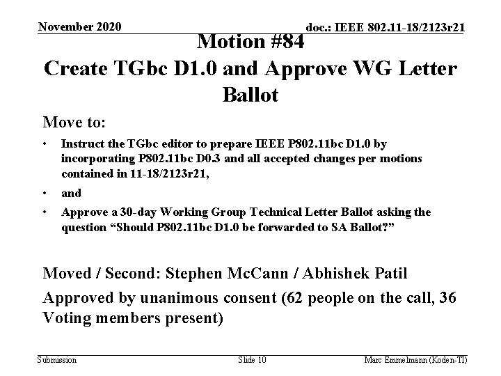 November 2020 doc. : IEEE 802. 11 -18/2123 r 21 Motion #84 Create TGbc