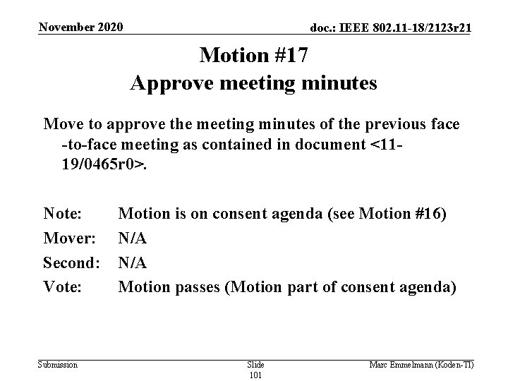 November 2020 doc. : IEEE 802. 11 -18/2123 r 21 Motion #17 Approve meeting