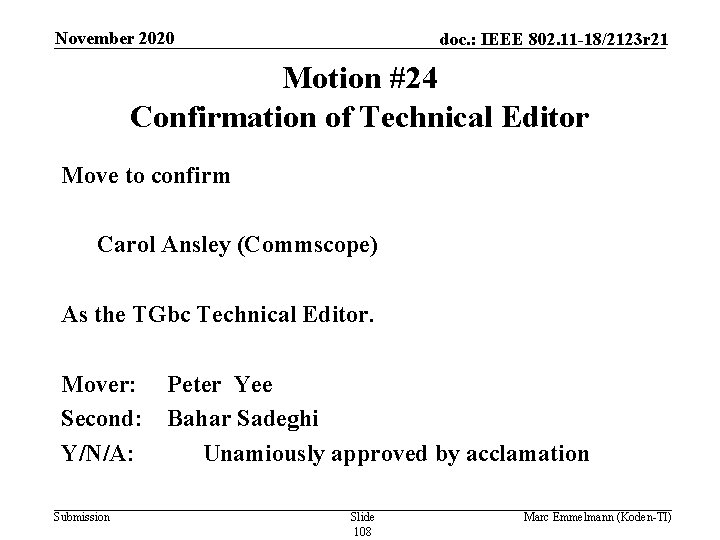 November 2020 doc. : IEEE 802. 11 -18/2123 r 21 Motion #24 Confirmation of